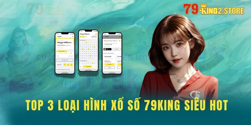 Top 3 loại hình xổ số 79king siêu hot