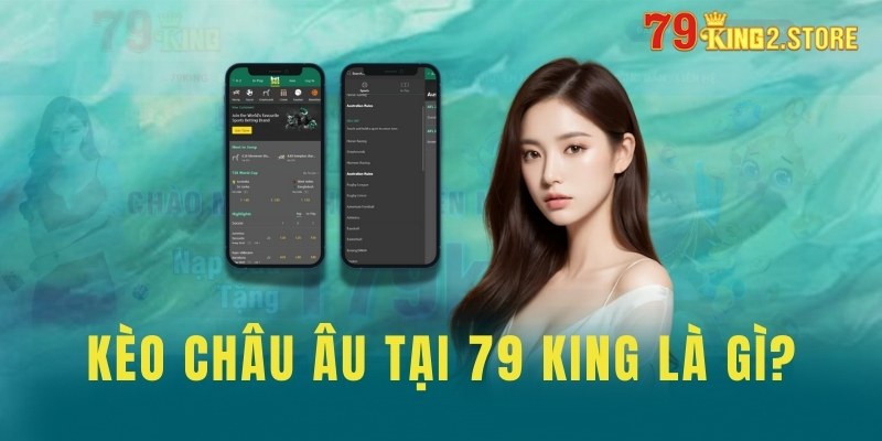 Kèo Châu âu tại 79 King là gì?