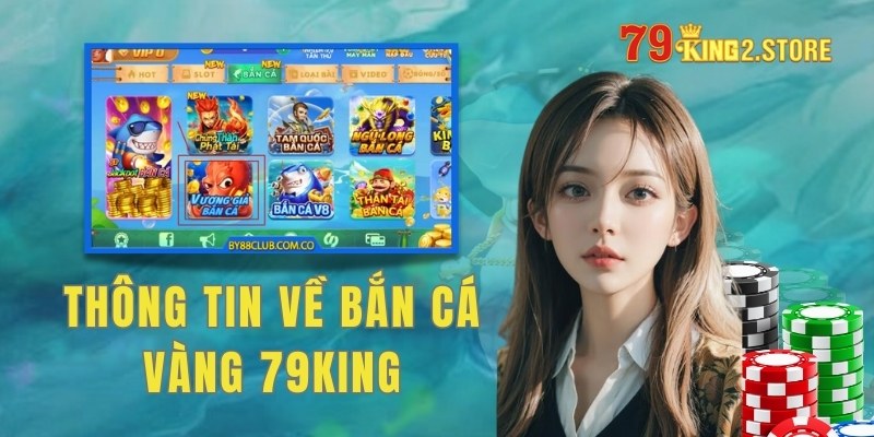 Thông tin về Bắn cá vàng 79King